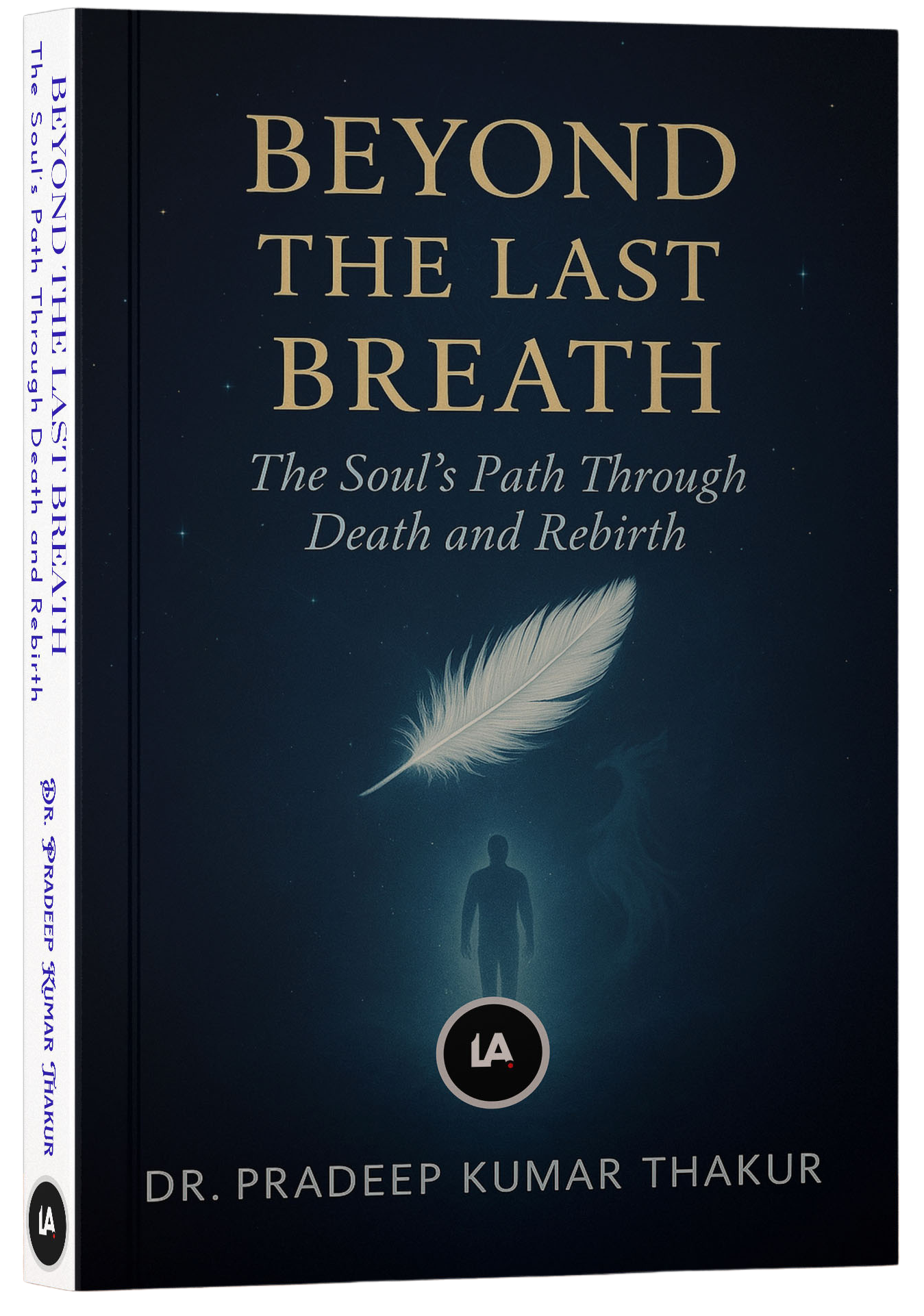 BEYOND THE LAST BREATH: The Soul's Path Through Death and Rebirth